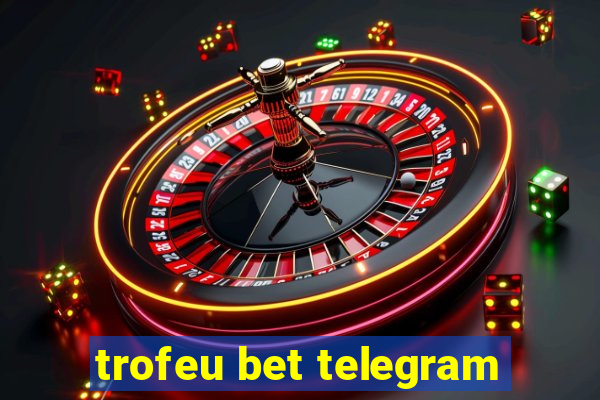 trofeu bet telegram